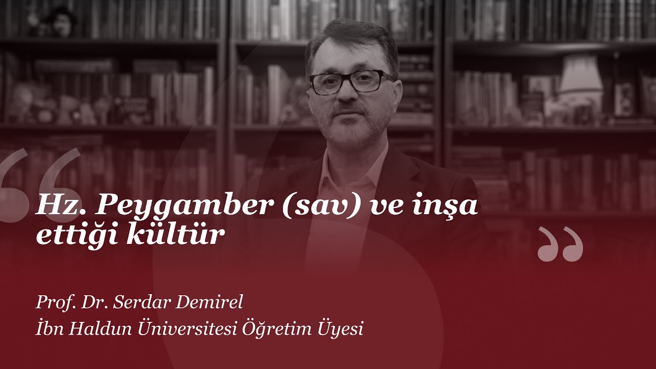 Hz. Peygamber (sav) ve inşa ettiği kültür I Serdar Demirel I #HerkesİçinSosyalBilim