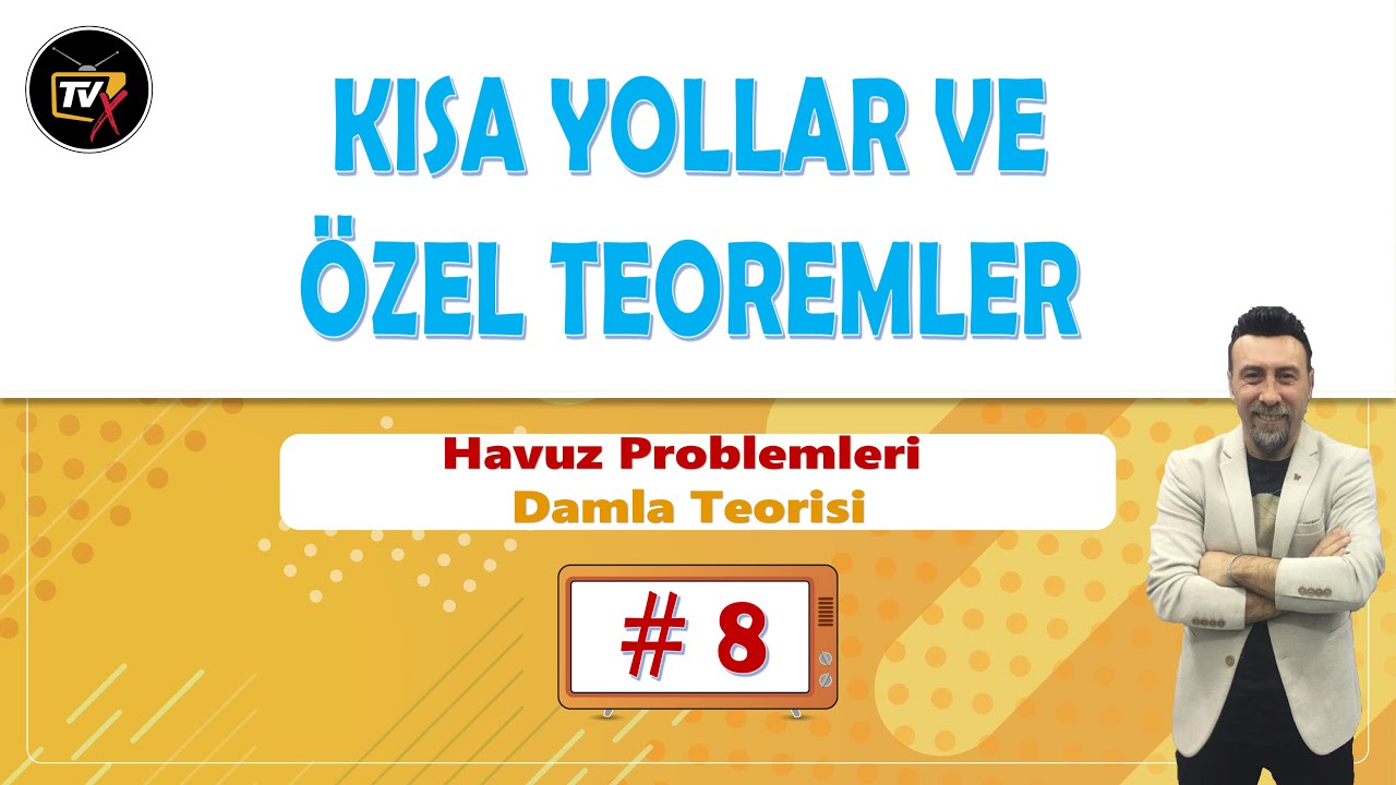 EFSANE KISA YOLLAR VE ÖZEL TEOREMLER - 8 | Matematik | Havuz Problemleri | Damla Teorisi | TvX
