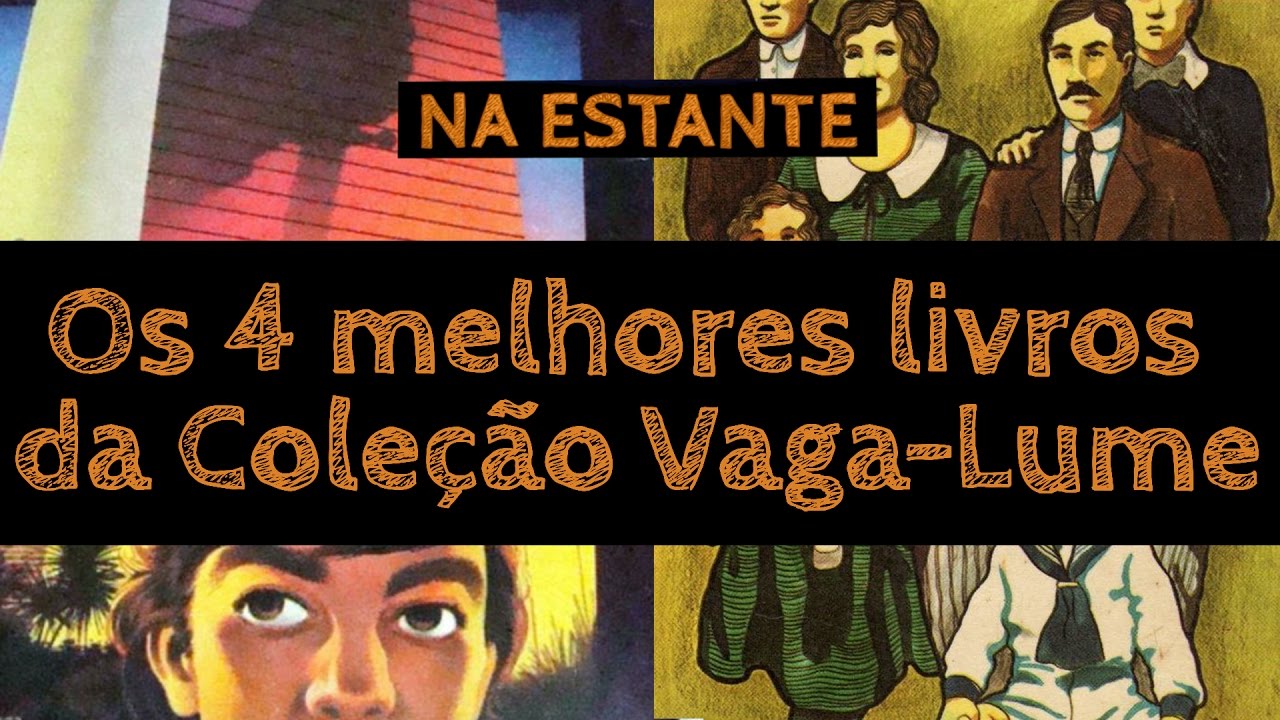 Os 4 melhores livros da coleção Vaga Lume - Na Estante #7