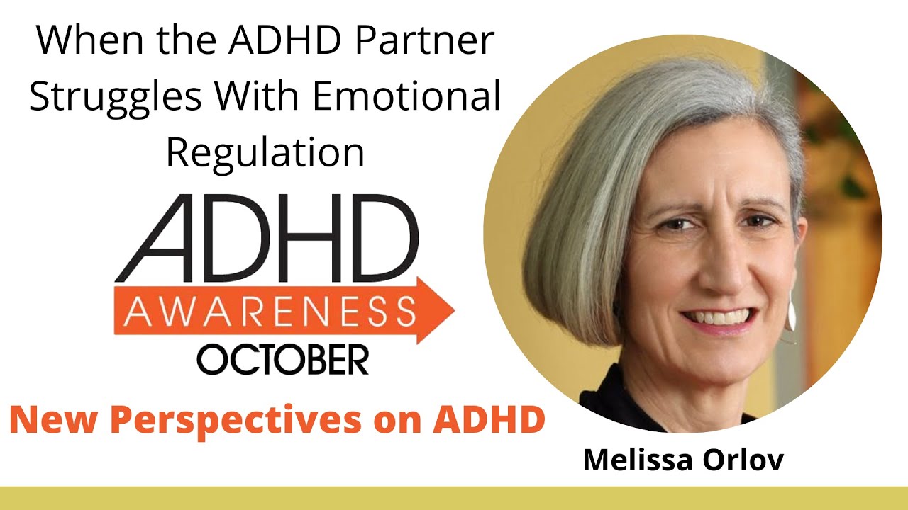 When the ADHD Partner Struggles With Emotional Regulation, Featuring Melissa Orlov