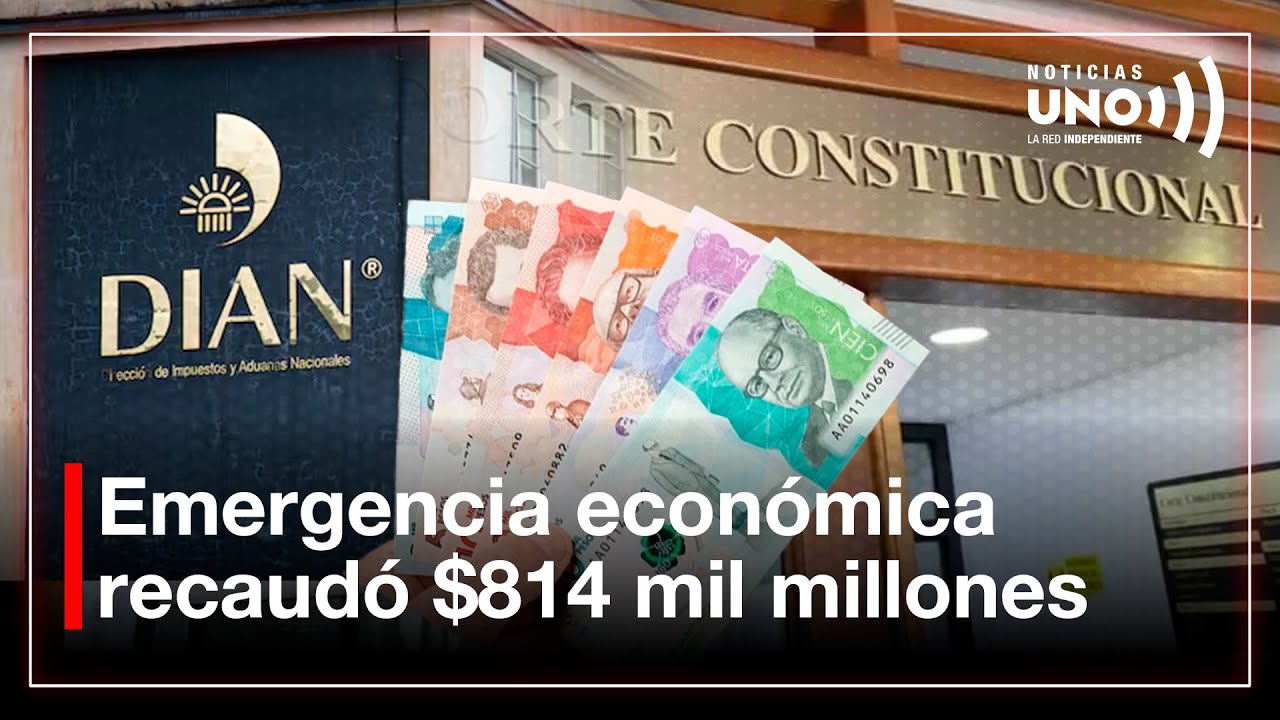 Emergencia económica recaudó $814 mil millones y ahora la Corte decide | Noticias UNO