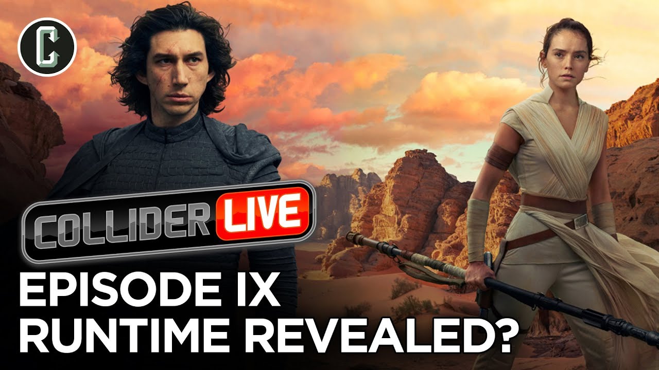 Star Wars Episode 9 Runtime Revealed? - Collider Live #196