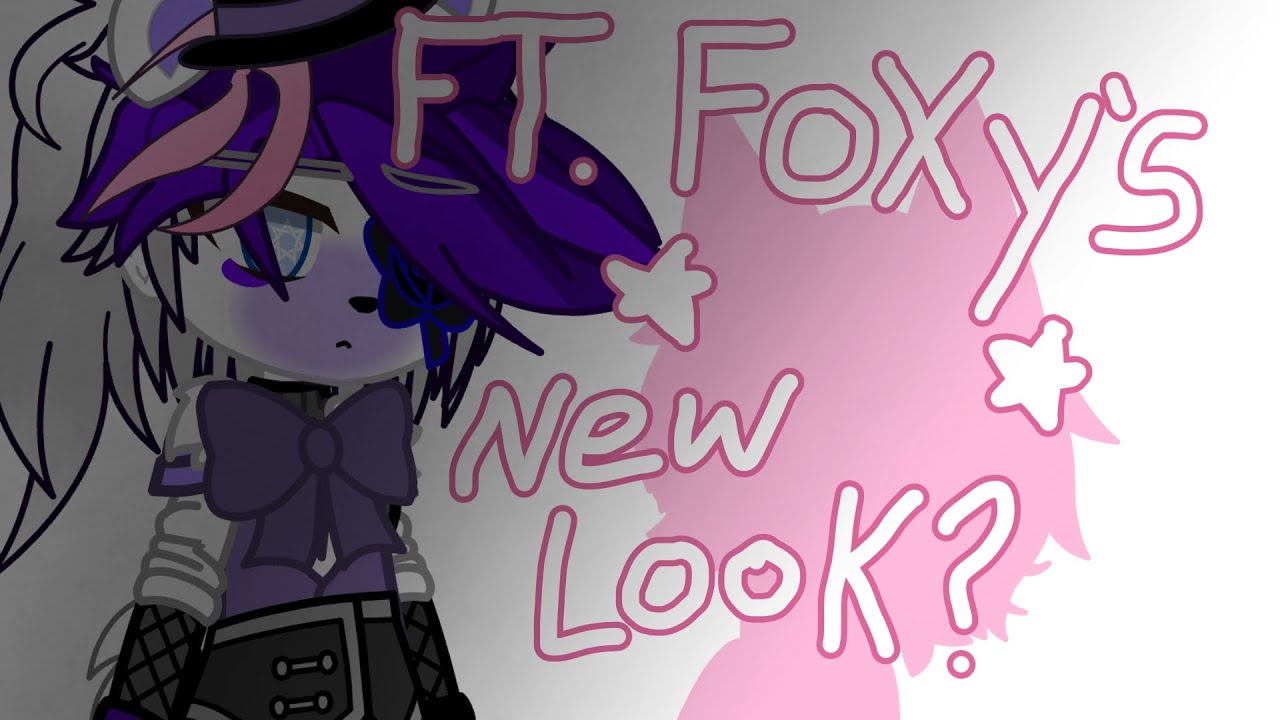 Ft. Foxy's new look