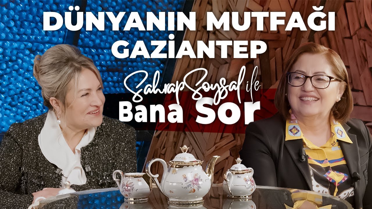 “DÜNYANIN MUTFAĞI” NERESİ? SAHRAP SOYSAL GAZİANTEP’İN MUTFAK SIRLARINI SORUYOR | BANA SOR