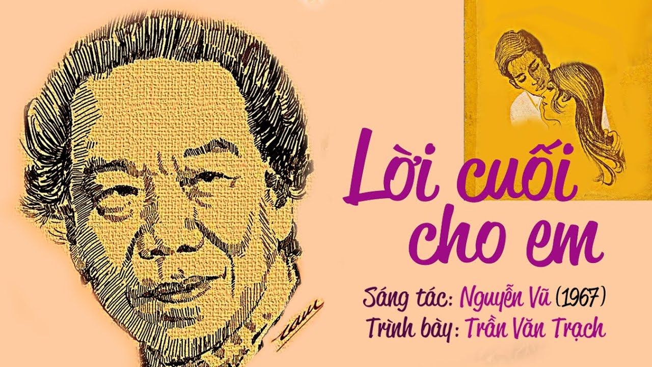 TRẦN VĂN TRẠCH HÁT ‘LỜI CUỐI CHO EM’