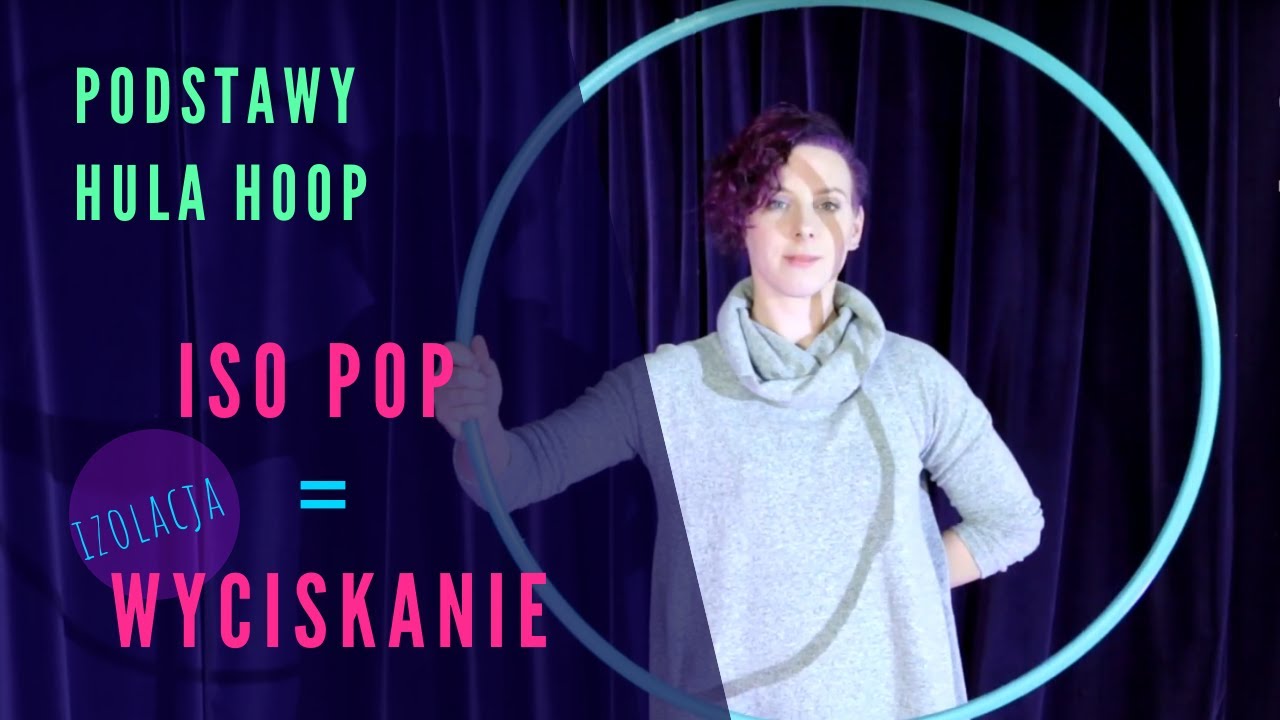 HULA HOOP PODSTAWY - iso pop, czyli wyciskanie