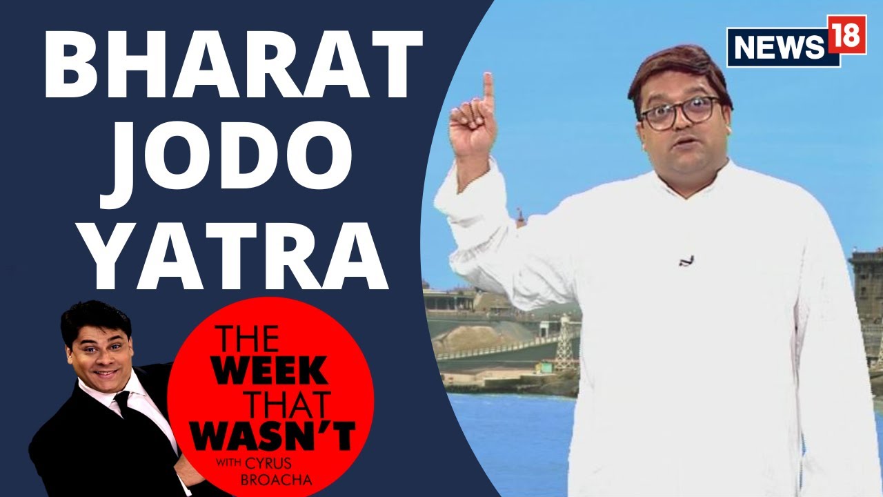 TWTW: Bharat Jodo Yatra kicked off | The Week That Wasn't with Cyrus Broacha | News 18