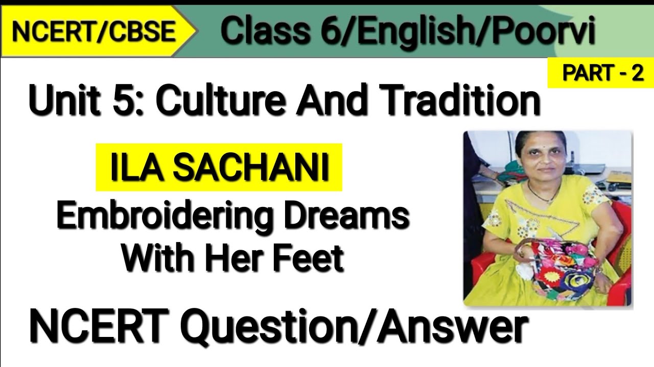 Class 6 English | Ila Sachani | Question Answer | Embroidering Dreams with her Feet | Poorvi Unit 5