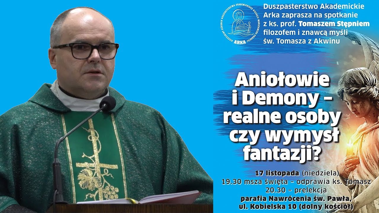Aniołowie i demony – realne osoby czy wymysł fantazji? - ks. prof. Tomasz Stępień (17.11.2019)