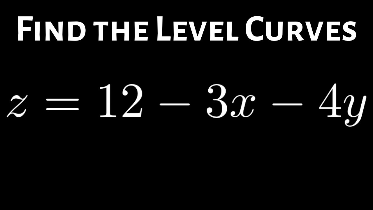 How to Find the Level Curves of z = 12 - 3x - 4y
