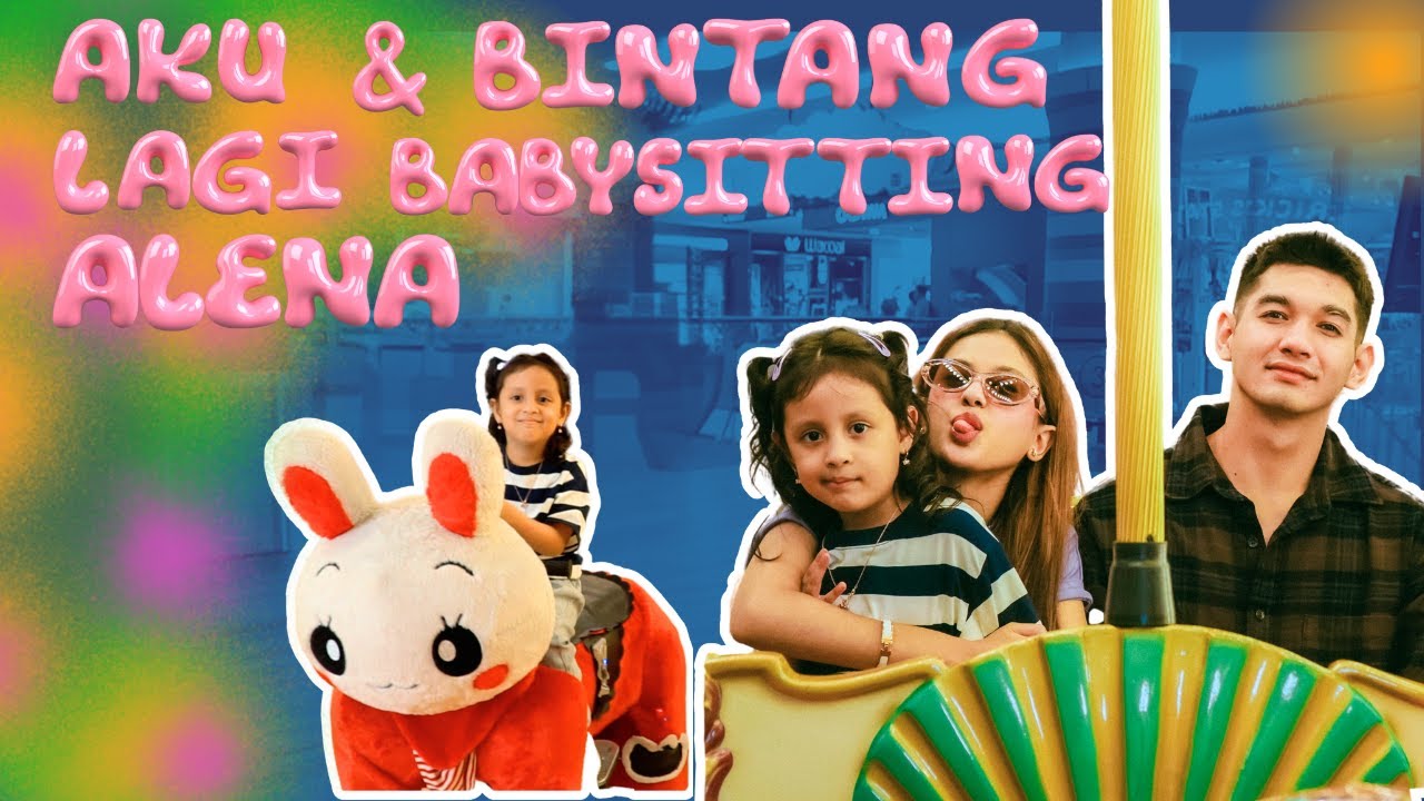 Aku Sama Bintang Main Sama Alena? Seharian Jadi Babysitter!