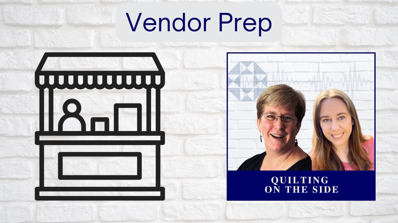 Stickers, Shaking Hands, and Sewing Seeds: Authentic Networking for Quilting Events S6Ep8 podcast