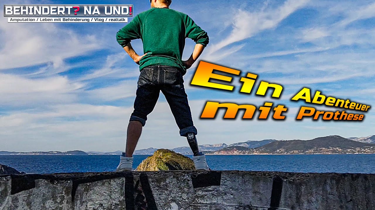 Roadtrip | Klettern und wandern mit Prothese | Behindert? Na und!