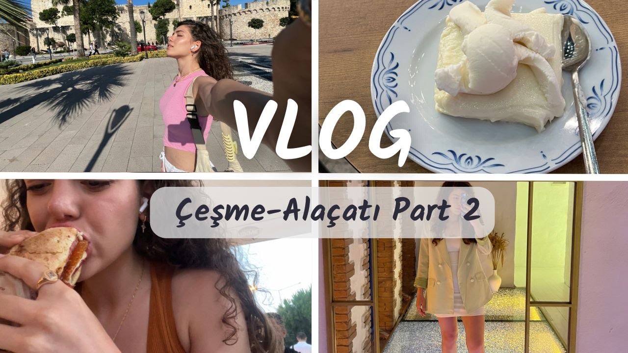 Tek Başına Alaçatı Tatili Part 2 | KUMRU VE SAKIZ TATLISI, GECE GEZMESİ, ÇEŞME TURU