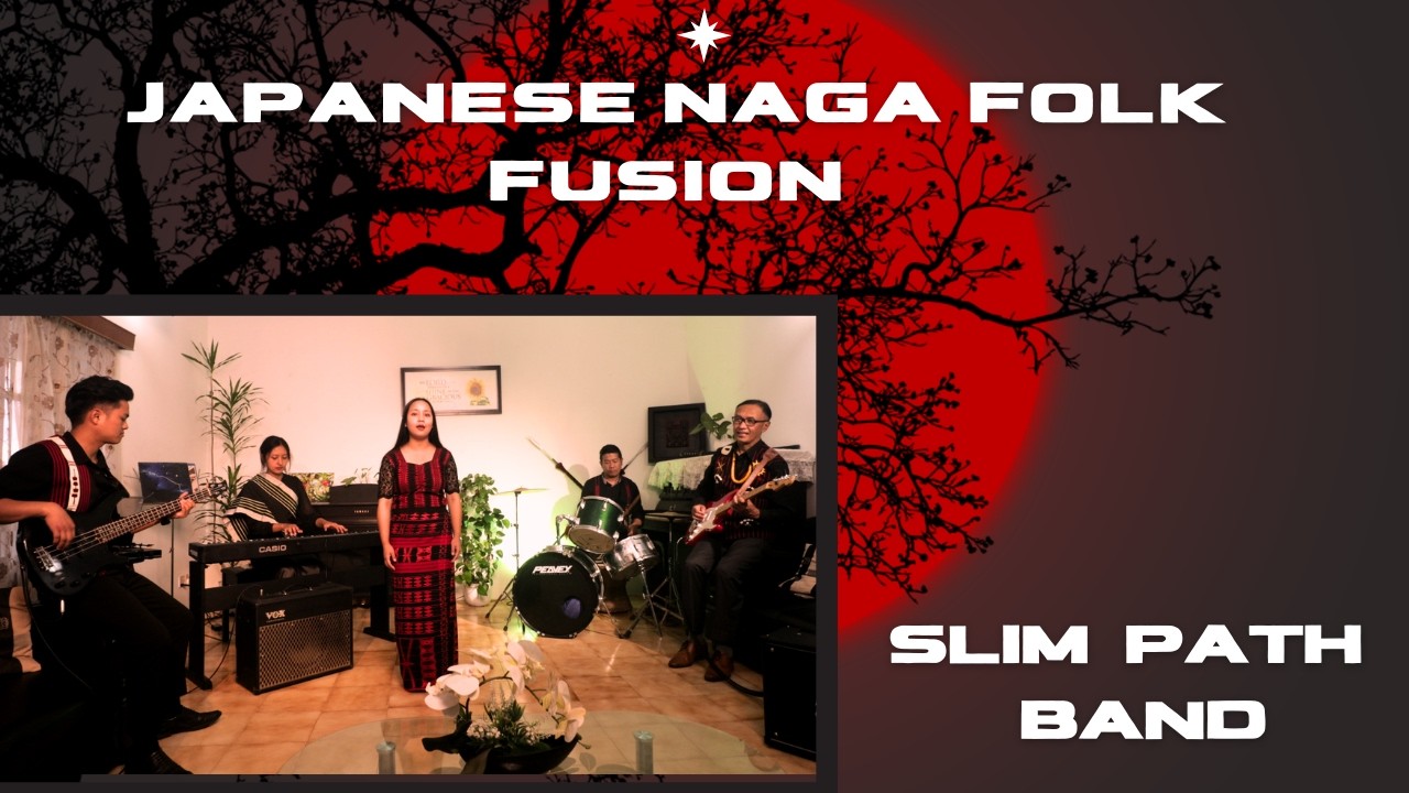Creating a Japanese Naga Folk Fusion Medley by Slim Path Band Nagaland