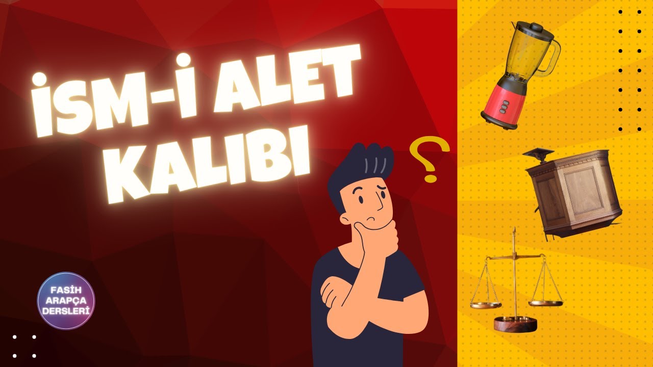 İSMİ ALET KALIBI ✔ TÜRKÇE'DE KULLANILAN BENZER MANALAR / FASİH ARAPÇA 51.DERS
