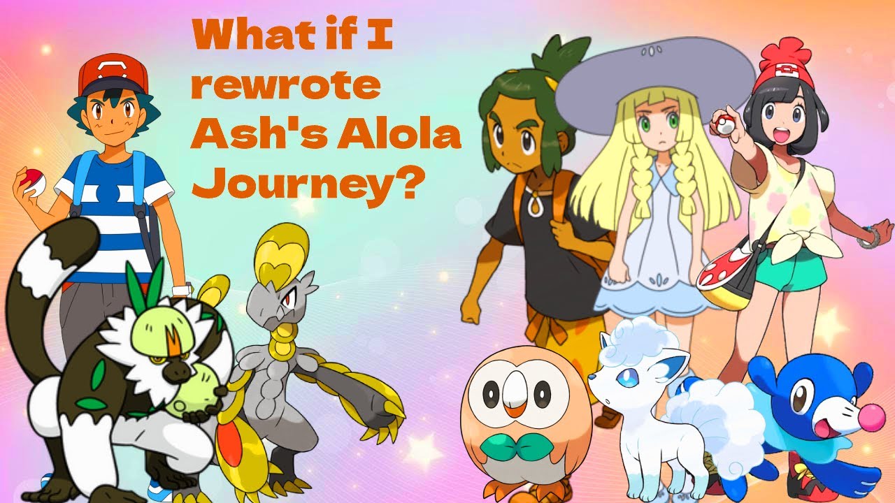 What if I rewrote Ash's Alola Journey?