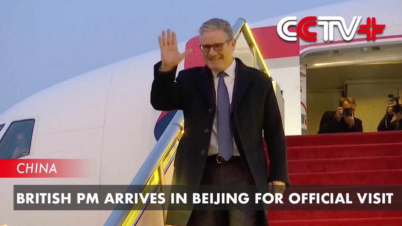 British PM Arrives in Beijing for Official Visit