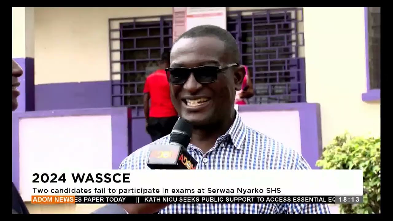 2024 WASSCE: Two candidates fail to participate in exams at Serwaa Nyarko SHS - Adom TV Evening News
