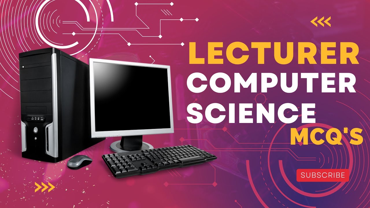 Lecturer Computer Science MCQs | CS MCQs for UGC NET, FPSC, GATE, NTS & Competitive Exams