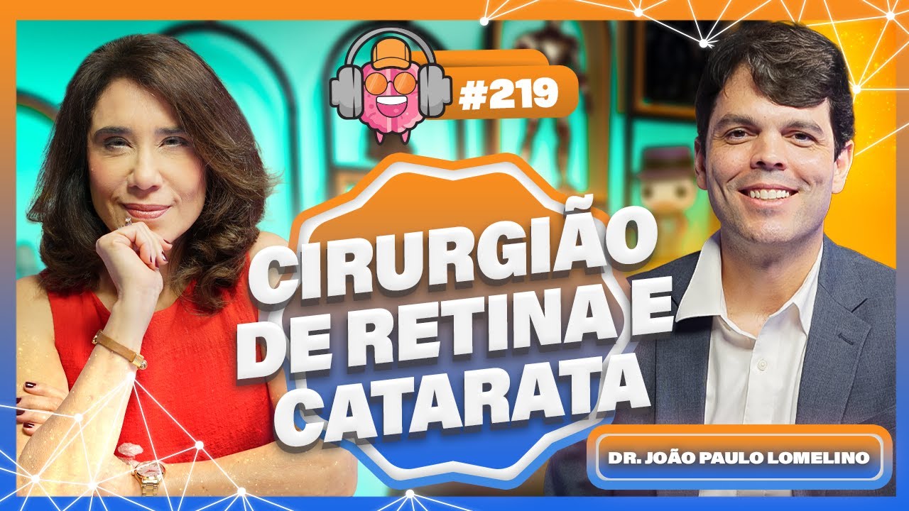 DR. JOÃO PAULO LOMELINO (CIRURGIÃO DE RETINA E CATARATA) - PODPEOPLE #219