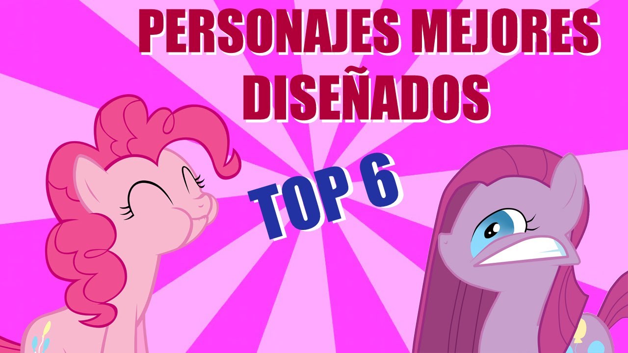 My Little Pony (MLP) Top 6 - Personajes Mejores Diseñados