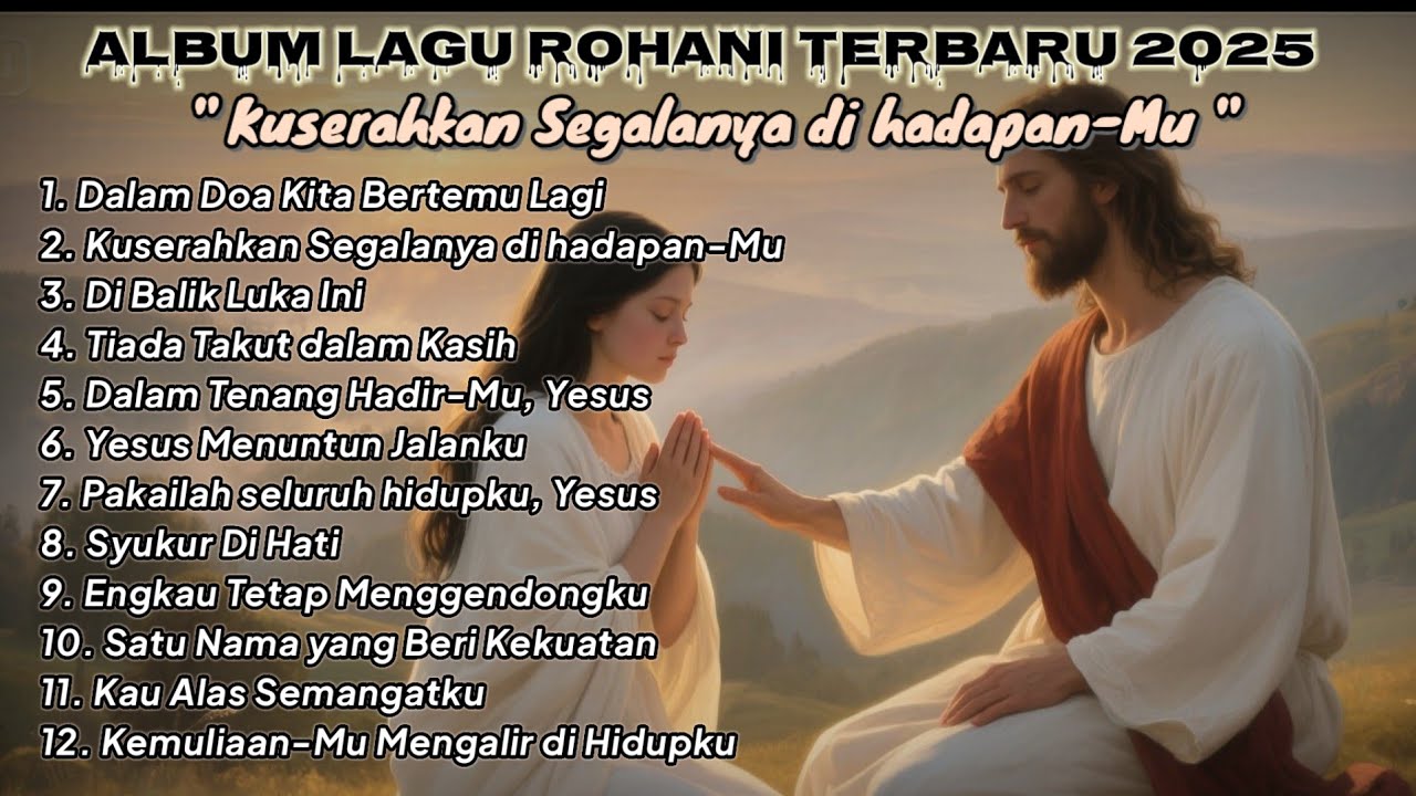 Album Lagu Rohani Pujian & Penguatan | Kuserahkan Segalanya di hadapan-Mu | christian song