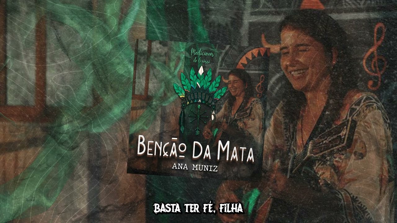 Benção da Mata - Ana Muniz feat. Medicinas de Oxóssi 🌱