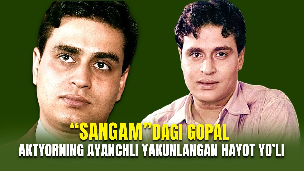 Sangam filmidagi Gopal aktyorning ayanchli yakunlangan hayot yo'li