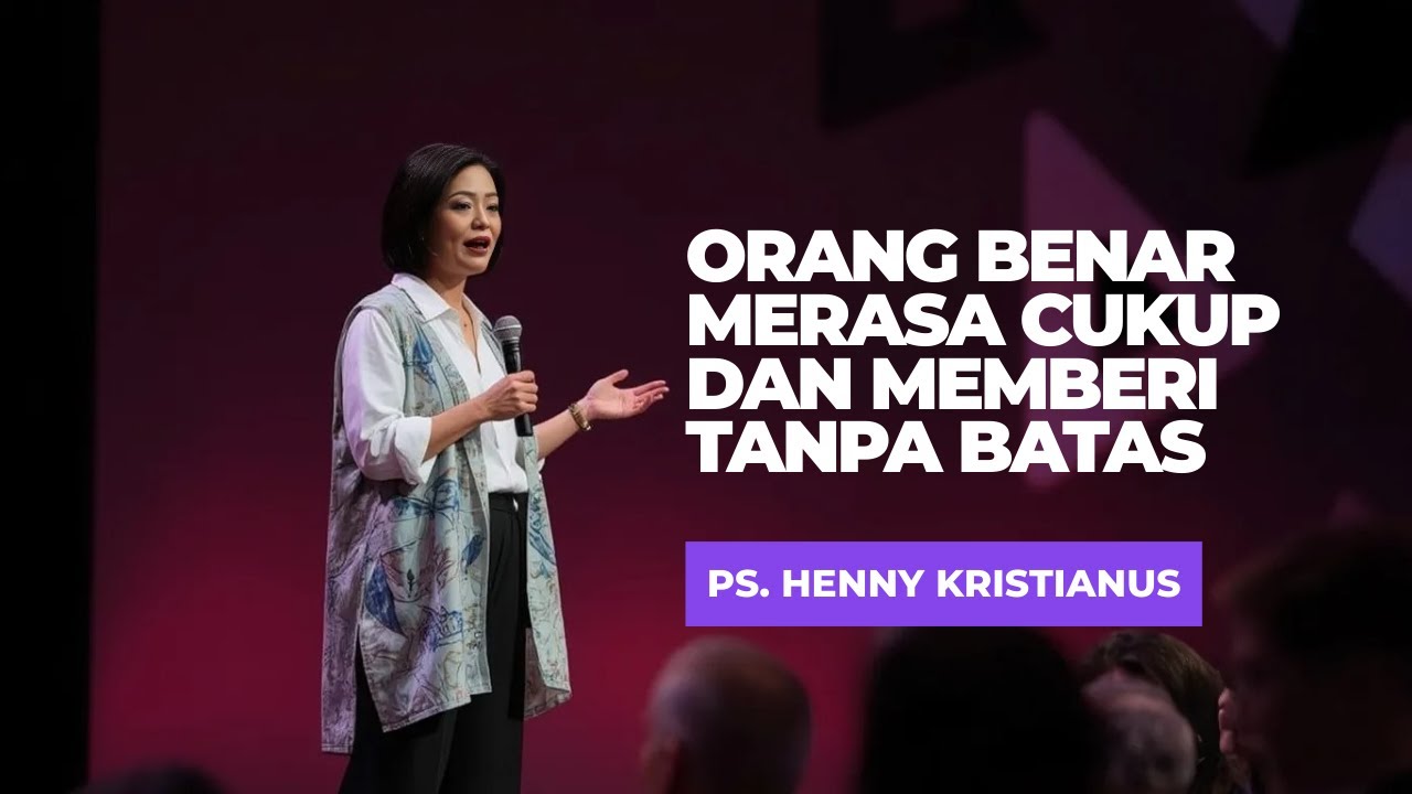 PS. HENNY KRISTIANUS - ORANG BENAR MERASA CUKUP DAN MEMBERI TANPA BATAS