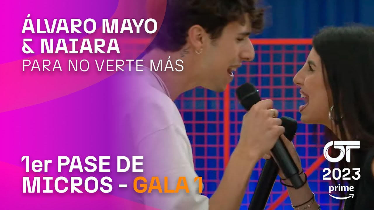 “PARA NO VERTE MÁS” - NAIARA y ÁLVARO MAYO | PRIMER  PASE DE MICROS | #OT2023