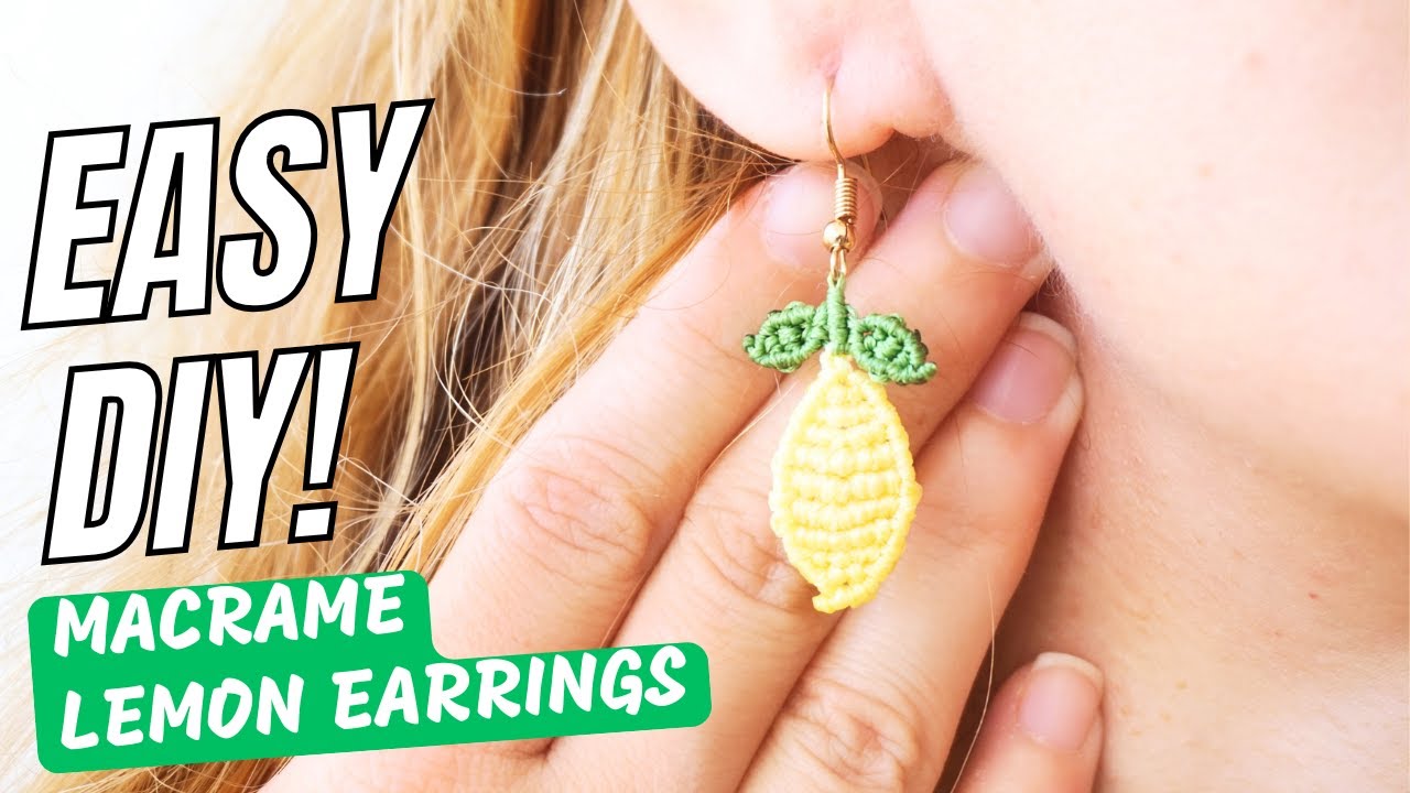 DIY Super Easy Macrame Lemon Earrings