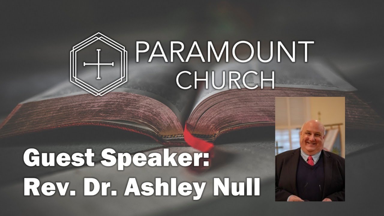 Guest Speaker Rev. Dr. Ashley Null // Paramount Church // May 16, 2021