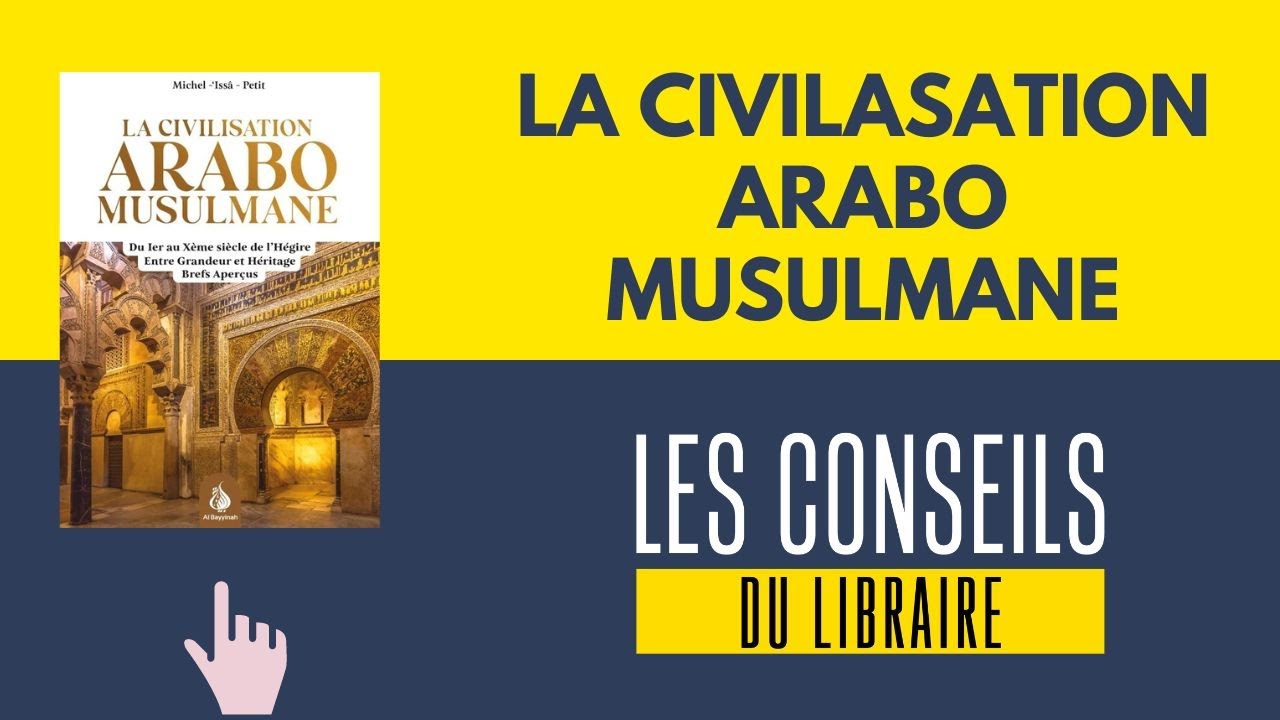 Les conseils du libraire : la civilisation arabo-musulmane par Thomas Sibille