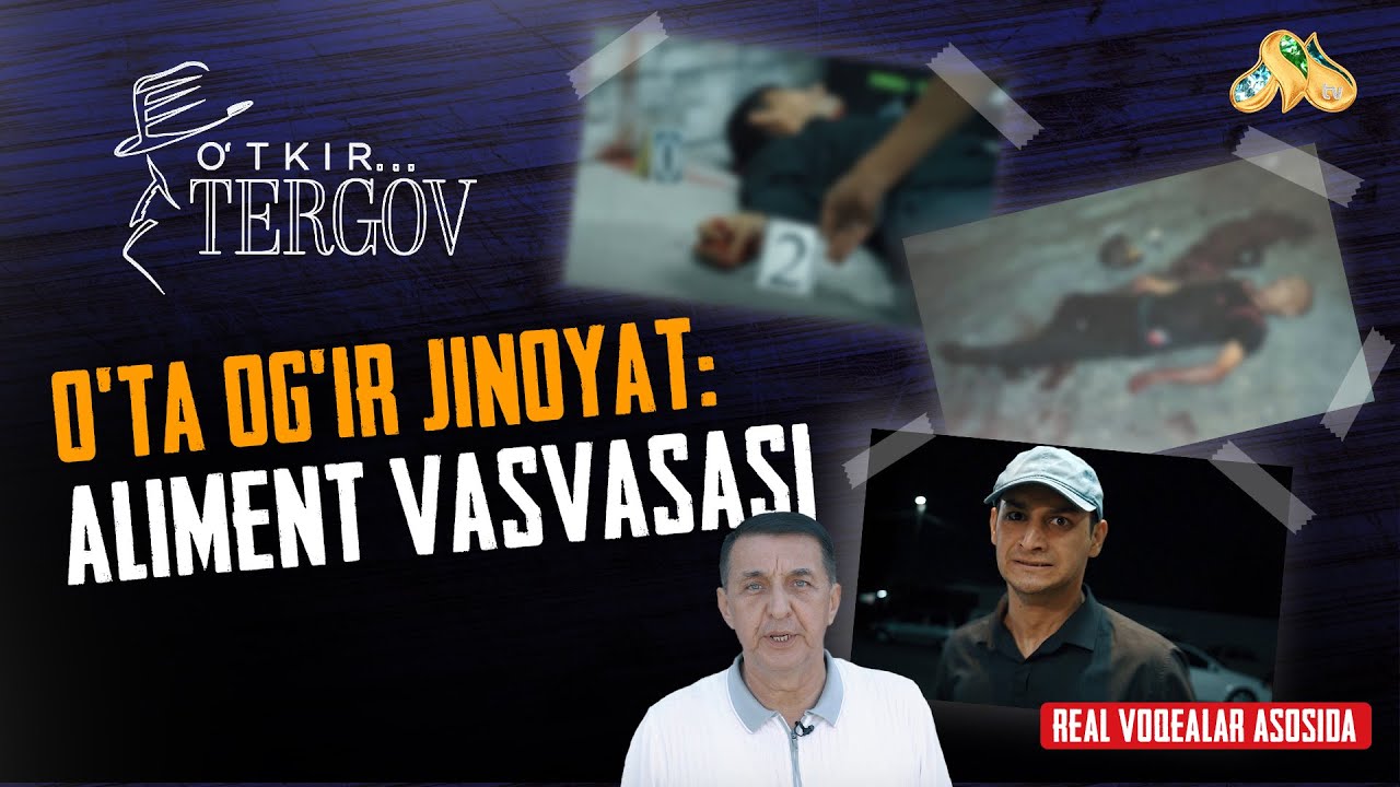 O&rsquo;ta og&lsquo;ir jinoyat: aliment vasvasasi. O'tkir tergov