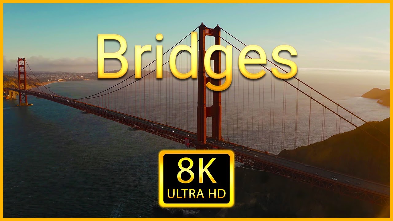 Мосты 8K ULTRA HD - подборка великих мостов со всего мира