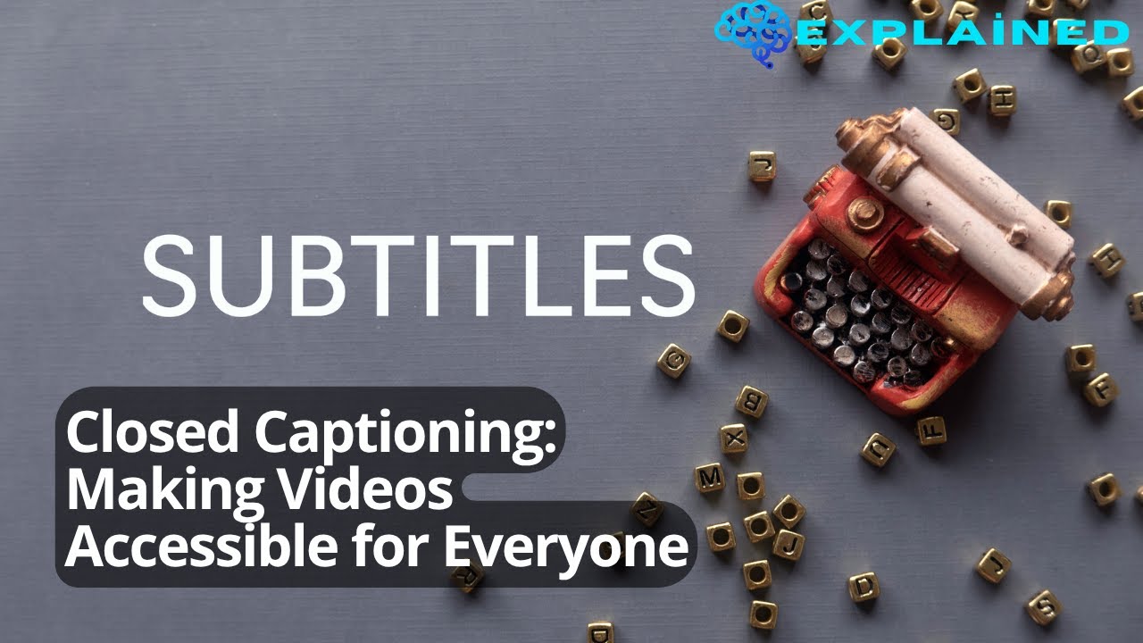 Closed Captioning: Making Videos Accessible for Everyone
