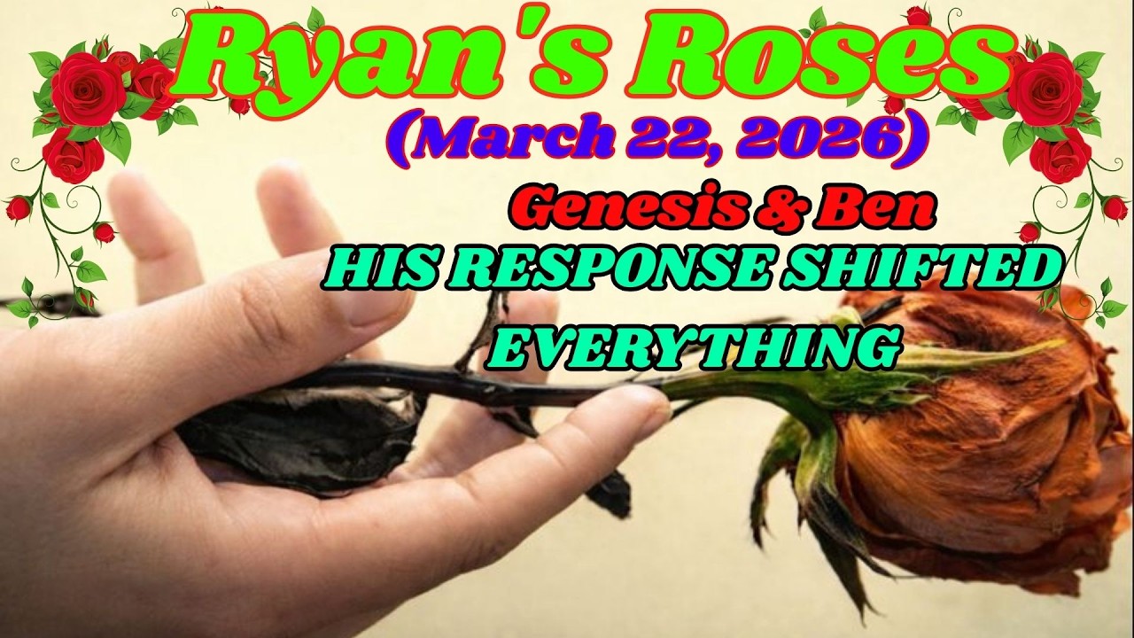 ryan's roses new | (March 22, 2026) Genesis & Ben &mdash; His Answer Came Too Quickly.jpg