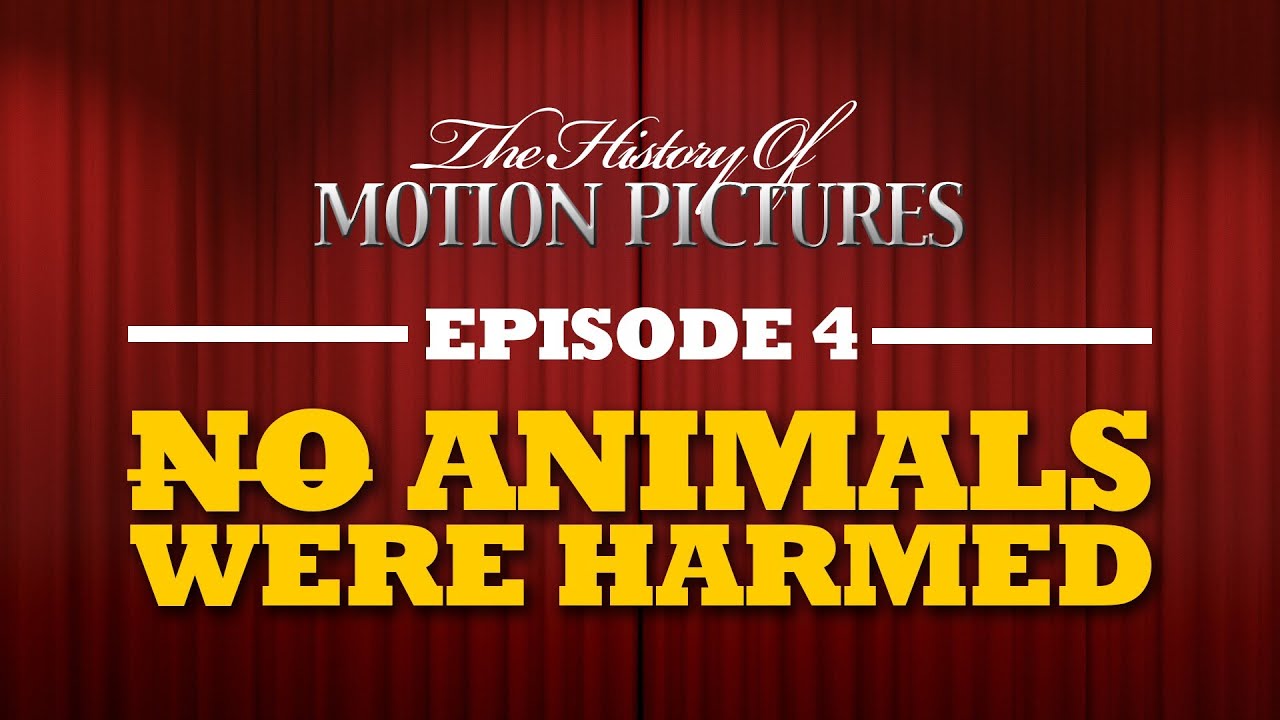 No Animals Were Harmed - The History Of Motion Pictures (Ep.4)