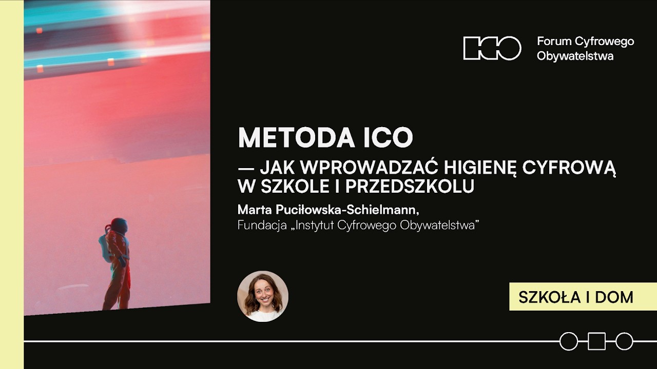 [SZKOŁA I DOM] Metoda ICO - higiena cyfrowa w szkole i w przedszkolu | M. Puciłowska-Schielmann