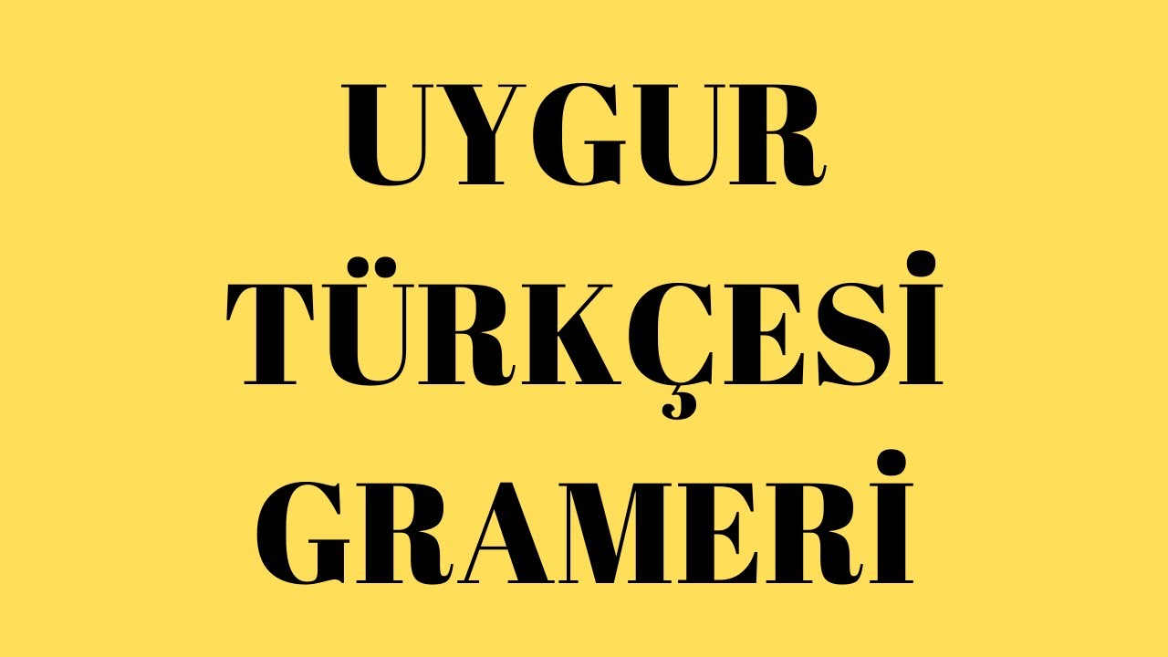 UYGUR TÜRKÇESİ GRAMERİ