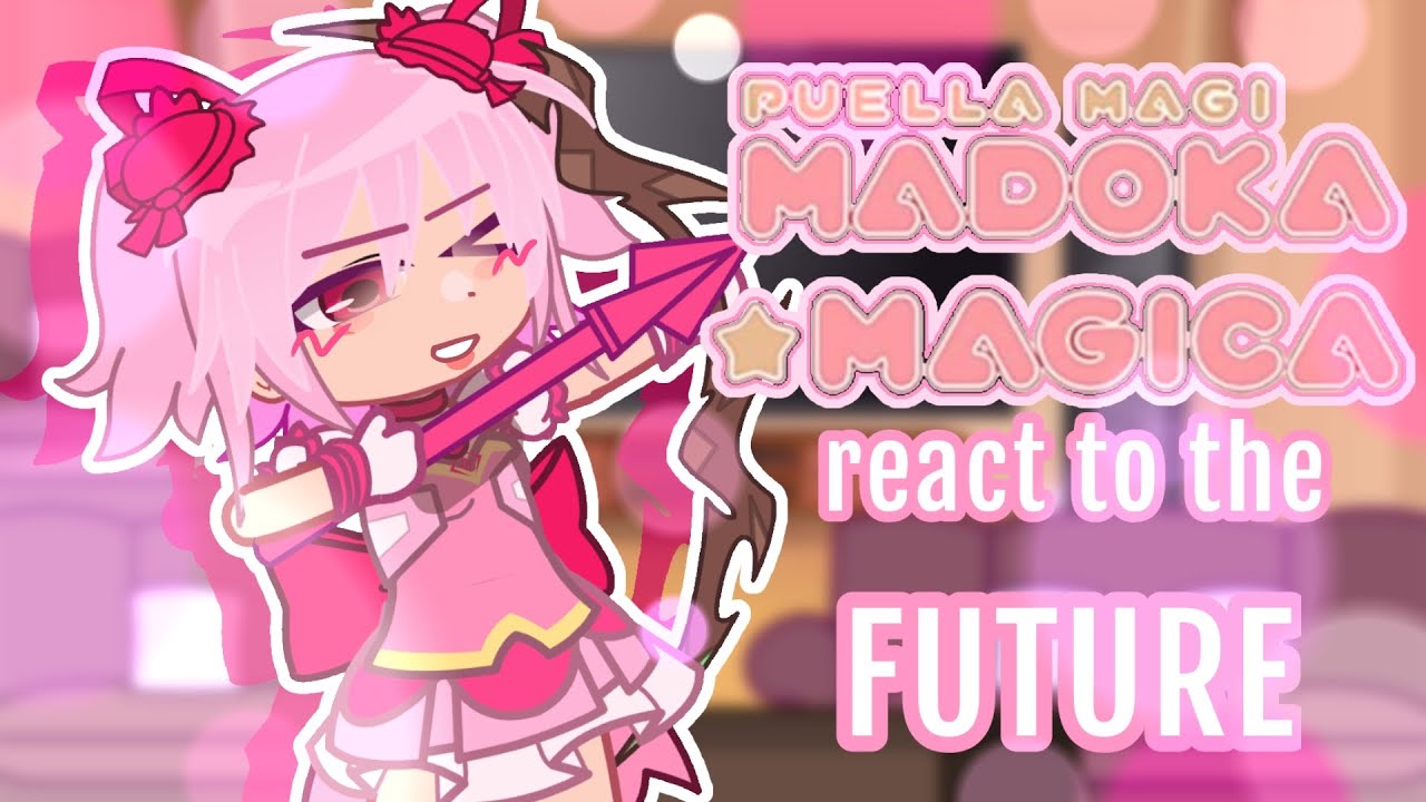 | | Madoka Magica react... | PT 1/? | . Gacha React . | PMMM | |