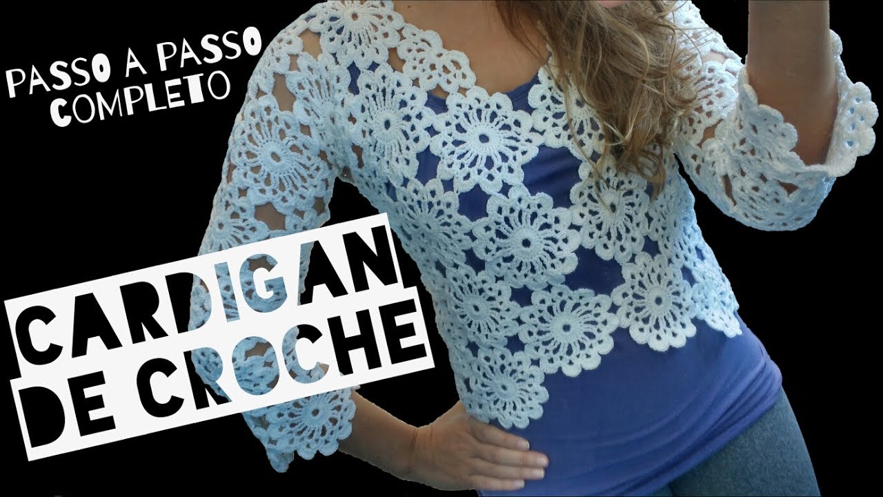 Cardigan/casaquinho de crochê ♥ Passo a passo completo