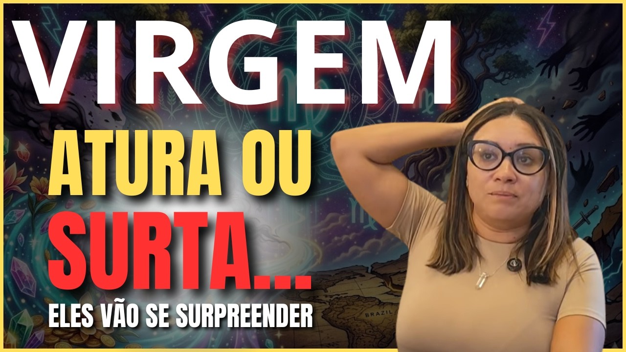 VIRGEM OS INCOMODADOS QUE SE MUDEM... O DESPERTAR QUE VAI MUDAR SUA VIDA NOS PRÓXIMOS DIAS!
