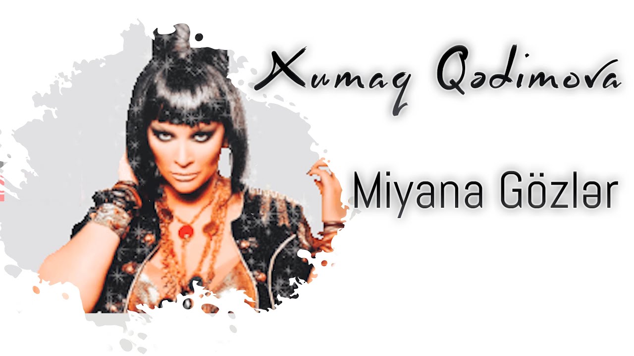 Xumar Qədimova &mdash; Miyana G&ouml;zlər