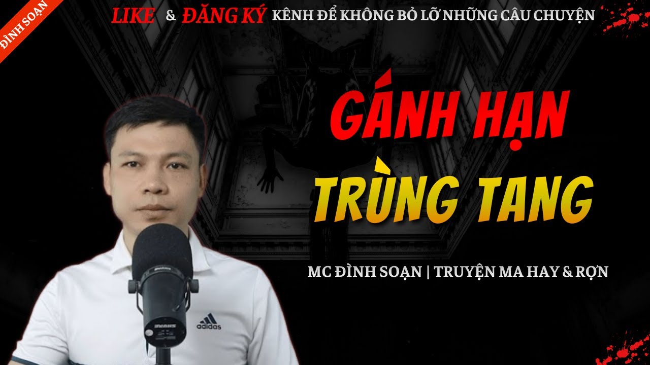 TRUYỆN MA HAY | GÁNH HẠN TRÙNG TANG || Chuyện Ma Đình Soạn Hay Và Sợ Nhất 2026