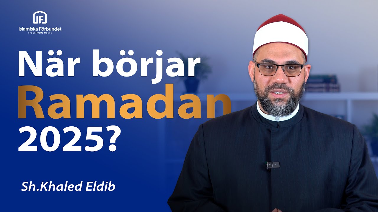 N&auml;r b&ouml;rjar Ramadan 2025? | Sh.Khaled Eldib - Stockholms Mosk&eacute;
