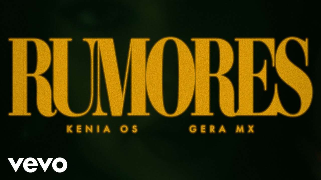 Kenia Os, Gera MX - Rumores (Letra / Lyrics)