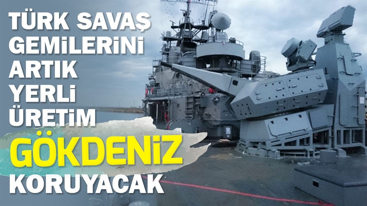 Yerli deniz hava savunma sistemi Gökdeniz'i ASELSAN'dan dinledik