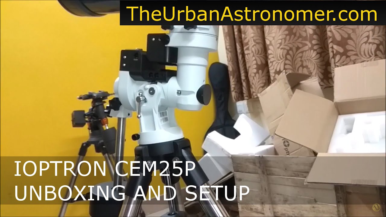 Unboxing and Assembling iOptron CEM25P